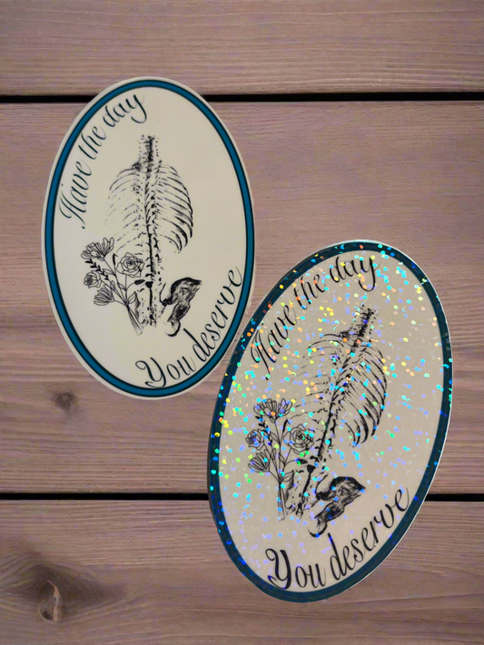 Have the Day You Deserve Sticker